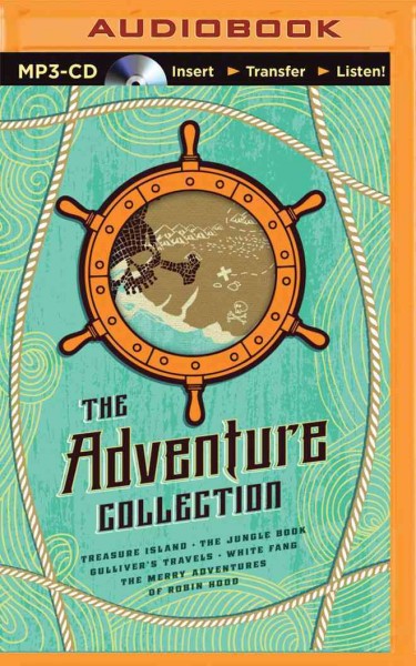 Adventure Collection: Treasure Island, the Jungle Book, Gulliver's Travels, White Fang, the Merry   Adventures of Robin Hood Unabridged