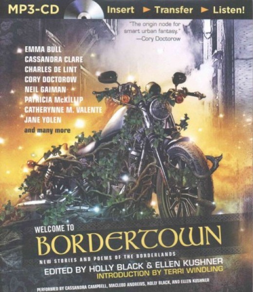 Welcome to Bordertown: New Stories and Poems of the Borderlands Unabridged