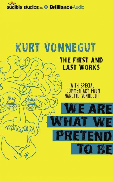 We are What We Pretend to be: The First and Last Works, Library Edition Unabridged