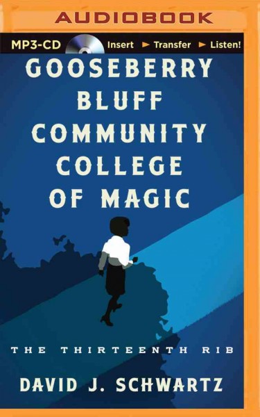 Gooseberry Bluff Community College of Magic: The Thirteenth Rib Unabridged
