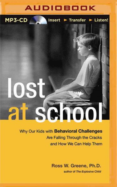 Lost at School: Why Our Kids with Behavioral Challenges Are Falling Through the Cracks and   How We Can Help Them
