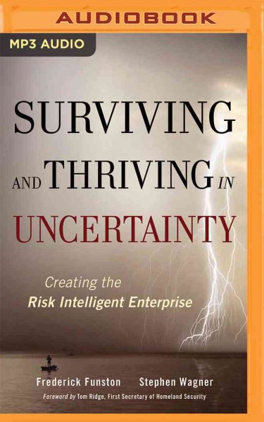 Surviving and Thriving in Uncertainty: Creating the Risk Intelligent Enterprise Unabridged