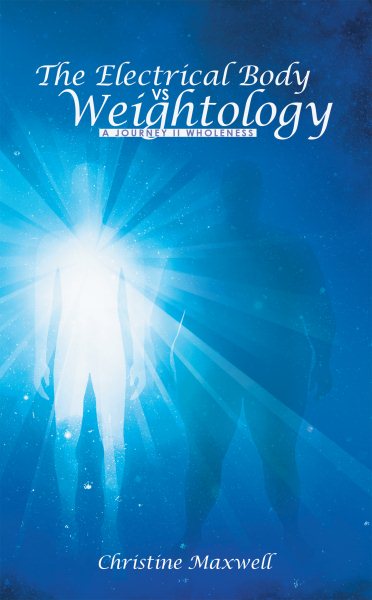 Electrical Body Vs Weightology: A Journey Ii Wholeness