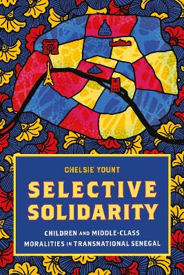 Selective Solidarity: Children and Middle-Class Moralities in Transnational Senegal