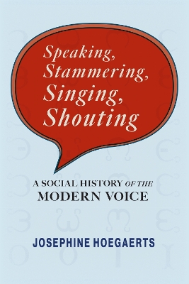 Speaking, Stammering, Singing, Shouting: A Social History of the Modern Voice