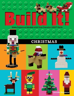 Build It! Christmas: Make Supercool Models with Your Favorite LEGO(R) Parts