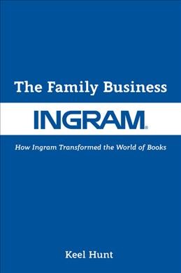 Family Business: How Ingram Transformed the World of Books