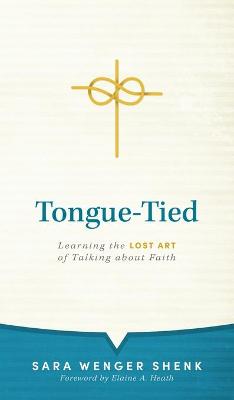 Tongue-Tied: Learning the Lost Art of Talking about Faith