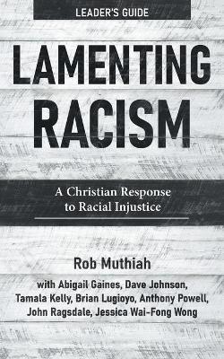 Lamenting Racism Leader's Guide: A Christian Response to Racial Injustice