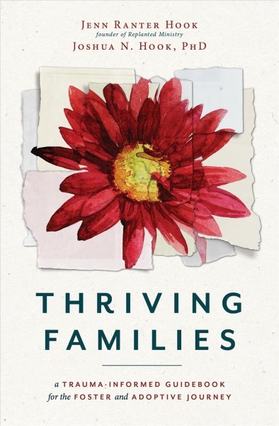 Thriving Families: A Trauma-Informed Guidebook for the Foster and Adoptive Journey