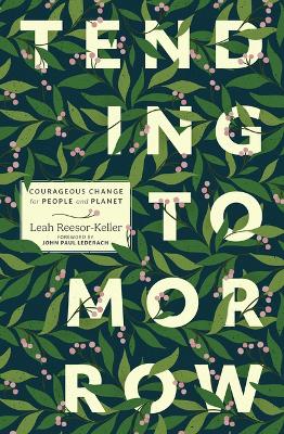 Tending Tomorrow: Courageous Change for People and Planet