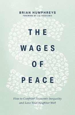 Wages of Peace: How to Confront Economic Inequality and Love Your Neighbor Well