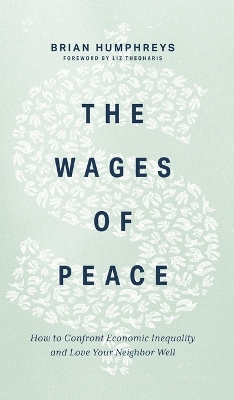 Wages of Peace: How to Confront Economic Inequality and Love Your Neighbor Well