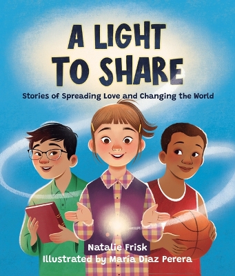 Light to Share: Stories of Spreading Love and Changing the World