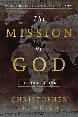Mission of God: Unlocking the Bible's Grand Narrative Revised, Second Edition