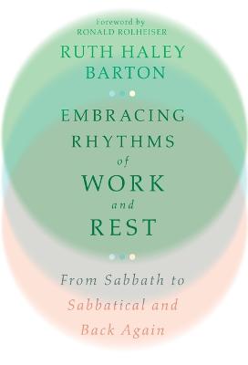 Embracing Rhythms of Work and Rest  From Sabbath to Sabbatical and Back Again