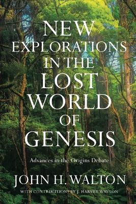 New Explorations in the Lost World of Genesis: Advances in the Origins Debate