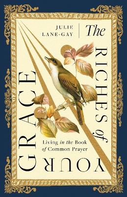 Riches of Your Grace: Living in the Book of Common Prayer