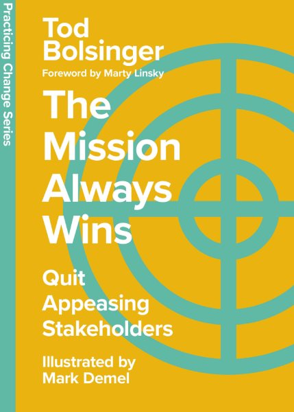 Mission Always Wins: Quit Appeasing Stakeholders