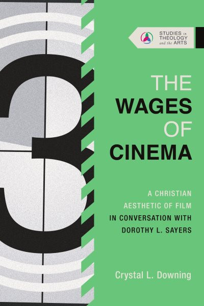 Wages of Cinema: A Christian Aesthetic of Film in Conversation with Dorothy L. Sayers