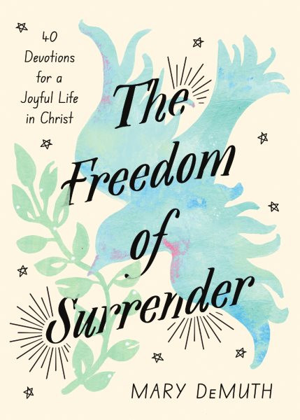 Freedom of Surrender: 40 Devotions for a Joyful Life in Christ