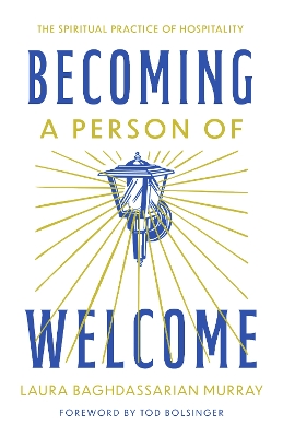Becoming a Person of Welcome: The Spiritual Practice of Hospitality