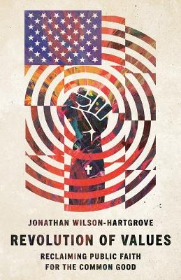 Revolution of Values: Reclaiming Public Faith for the Common Good