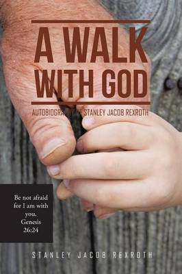 Walk with God: Autobiography of Stanley Jacob Rexroth