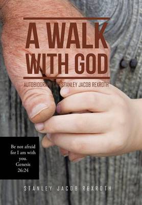 Walk with God: Autobiography of Stanley Jacob Rexroth