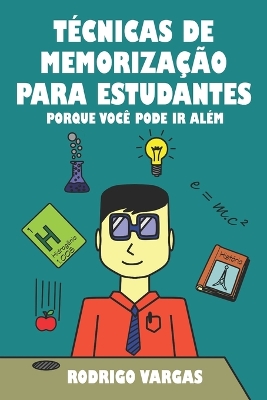 Técnicas de Memorização para Estudantes: Porque Você Pode Ir Além