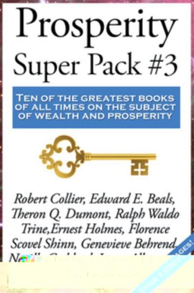 Prosperity Super Pack #3: Ten of the greatest books of all times on the subject of wealth and prosperity