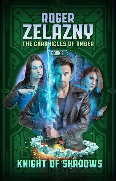 Knight of Shadows: The Chronicles of Amber Book 9