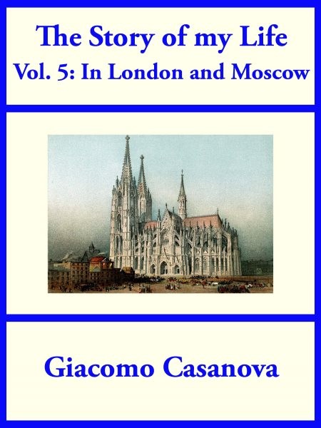 Story of My Life Volume 5: In London and Moscow