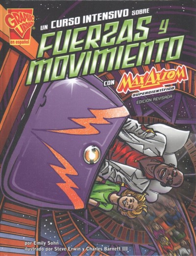 Un Curso Intensivo Sobre Fuerzas Y Movimiento Con Max Axiom, Supercientífico Revised ed.