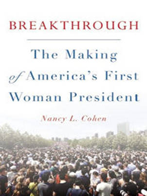 Breakthrough: The Making of America's First Woman President Unabridged edition