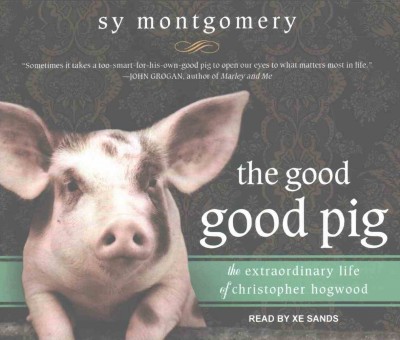 Good Good Pig: The Extraordinary Life of Christopher Hogwood Unabridged edition