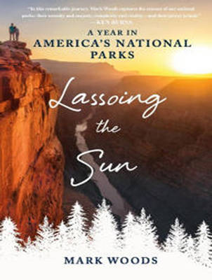 Lassoing the Sun: A Year in America's National Parks Unabridged edition
