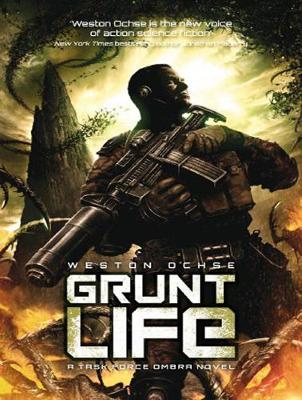 Grunt Life: A Task Force Ombra Novel Unabridged edition