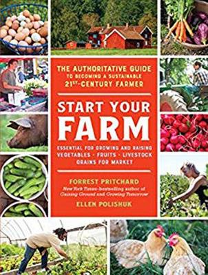 Start Your Farm: The Authoritative Guide to Becoming a Sustainable 21st Century Farm Unabridged edition