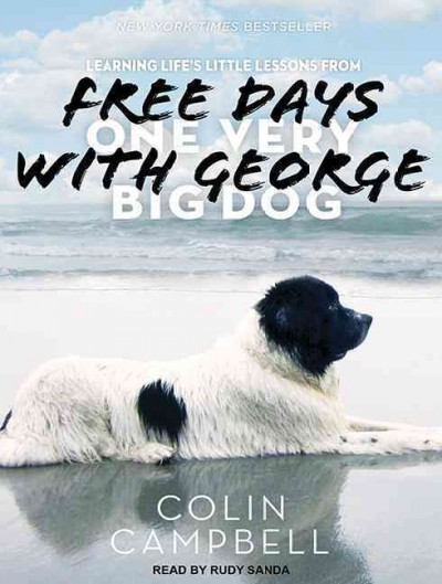 Free Days With George: Learning Lifes Little Lessons from One Very Big Dog Unabridged edition