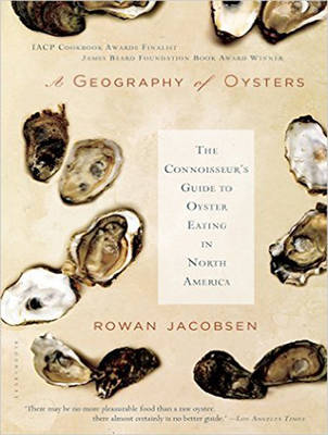 Geography of Oysters: The Connoisseurs Guide to Oyster Eating in North America Unabridged edition