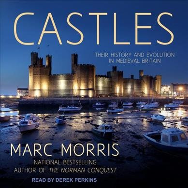 Castles: Their History and Evolution in Medieval Britain Unabridged edition