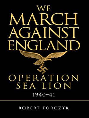We March Against England: Operation Sea Lion, 194041 Unabridged edition