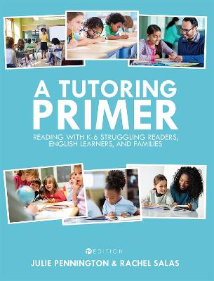 Tutoring Primer: Reading with K-6 Struggling Readers, English Learners, and Families