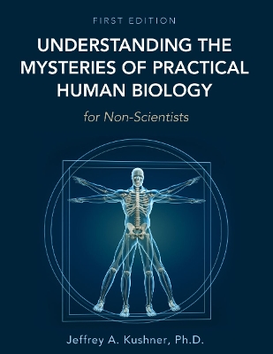 Understanding the Mysteries of Practical Human Biology for Non-Scientists