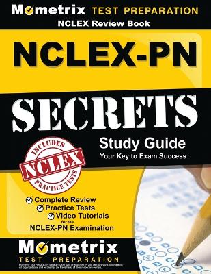 NCLEX Review Book: Nclex-PN Secrets Study Guide: Complete Review, Practice Tests, Video Tutorials for the Nclex-PN Examination