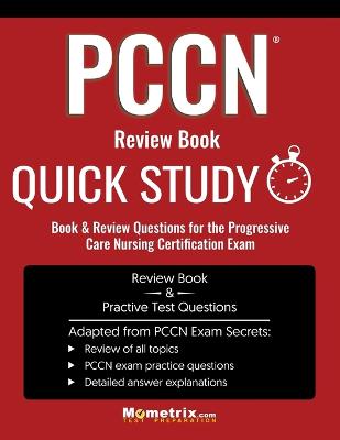 Pccn Review Book: Quick Study Book & Review Questions for the Progressive Care Nursing  Certification Exam