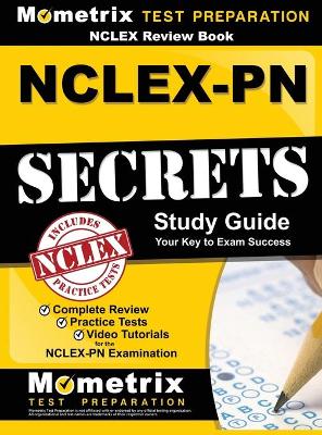 NCLEX Review Book: Nclex-PN Secrets Study Guide: Complete Review, Practice Tests, Video Tutorials for the Nclex-PN Examination