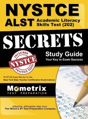 NYSTCE Alst Academic Literacy Skills Test (202) Secrets Study Guide: NYSTCE Exam Review for the New York State Teacher Certification Examinations
