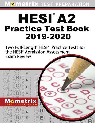 Hesi A2 Practice Test Book 2019-2020 - Three Full-Length Hesi Practice Tests  for the Hesi Admission Assessment Exam Review